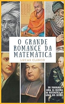 O grande romance da matematica Um panoram Lucas Clinco